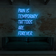 Pain Is Temporary Tattoos Are Forever Neon Sign