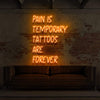 Pain Is Temporary Tattoos Are Forever Neon Sign