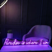 Paradise Is Where I Am Neon Sign