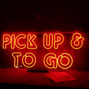 Pick Up And To Go Neon Sign