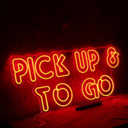 Pick Up And To Go Neon Sign