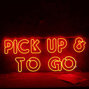 Pick Up And To Go Neon Sign