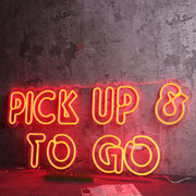 Pick Up And To Go Neon Sign