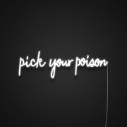 Pick Your Poison Neon Sign