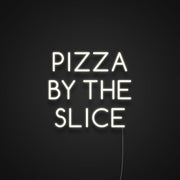 Pizza By The Slice Neon Sign