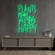 Plants Make People Happy Neon Sign