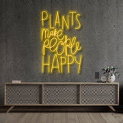 Plants Make People Happy Neon Sign