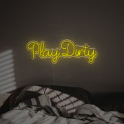 Play Dirty LED Neon Sign