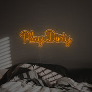 Play Dirty LED Neon Sign