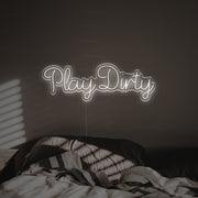 Play Dirty LED Neon Sign