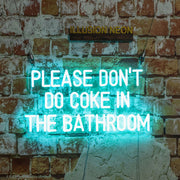 Please Dont Do Coke In The Bathroom Neon Sign