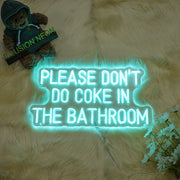 Please Dont Do Coke In The Bathroom Neon Sign