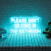 Please Dont Do Coke In The Bathroom Neon Sign