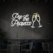 Pop The Prosecco Cheers Neon Sign