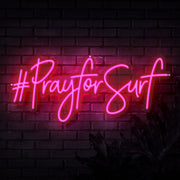 Pray For Surf Neon Sign