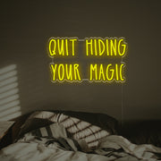 Quit Hiding Your Magic LED Custom Neon Sign