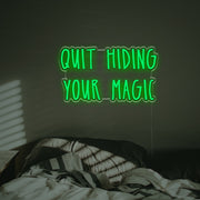 Quit Hiding Your Magic LED Custom Neon Sign