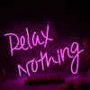 Relax Nothing Neon LED Sign