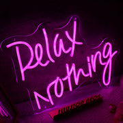 Relax Nothing Neon LED Sign