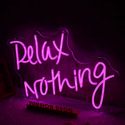 Relax Nothing Neon LED Sign