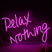 Relax Nothing Neon LED Sign