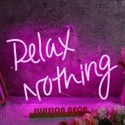 Relax Nothing Neon LED Sign