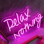 Relax Nothing Neon LED Sign