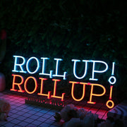 Roll Up Roll Up Neon Sign