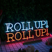 Roll Up Roll Up Neon Sign