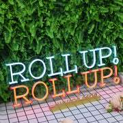 Roll Up Roll Up Neon Sign