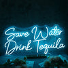 Save Water Drink Tequila Blue Neon Sign