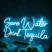 Save Water Drink Tequila Blue Neon Sign