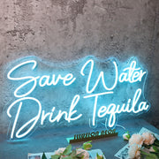 Save Water Drink Tequila Blue Neon Sign