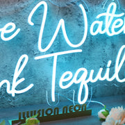 Save Water Drink Tequila Blue Neon Sign