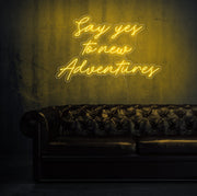 Say Yes To New Adventures Neon Sign