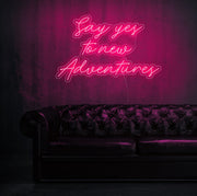 Say Yes To New Adventures Neon Sign