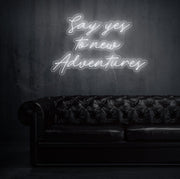 Say Yes To New Adventures Neon Sign