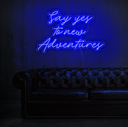 Say Yes To New Adventures Neon Sign