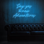 Say Yes To New Adventures Neon Sign