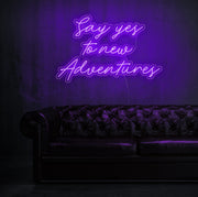 Say Yes To New Adventures Neon Sign