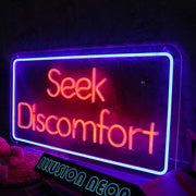 Seek Discomfort Custom Neon Sign