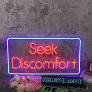 Seek Discomfort Custom Neon Sign