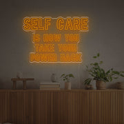 Self Care Is How You Take Your Power Back LED Neon Sign