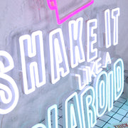 SHAKE IT LIKE A POLAROID Neon Sign