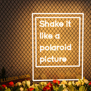 Shake It Like A Polaroid Picture Neon Sign