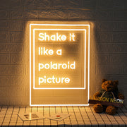 Shake It Like A Polaroid Picture Neon Sign