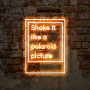 Shake It Like A Polaroid Picture Neon Sign