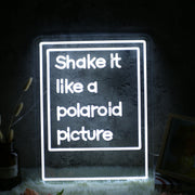 Shake It Like A Polaroid Picture White LED Neon Sign