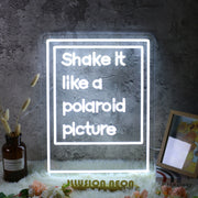 Shake It Like A Polaroid Picture White LED Neon Sign