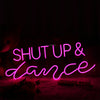 Shut Up And Dance Neon Sign